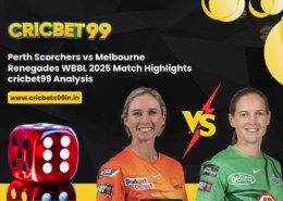 Perth Scorchers vs Melbourne Renegades WBBL 2025 Match Highlights – cricbet99 Analysis